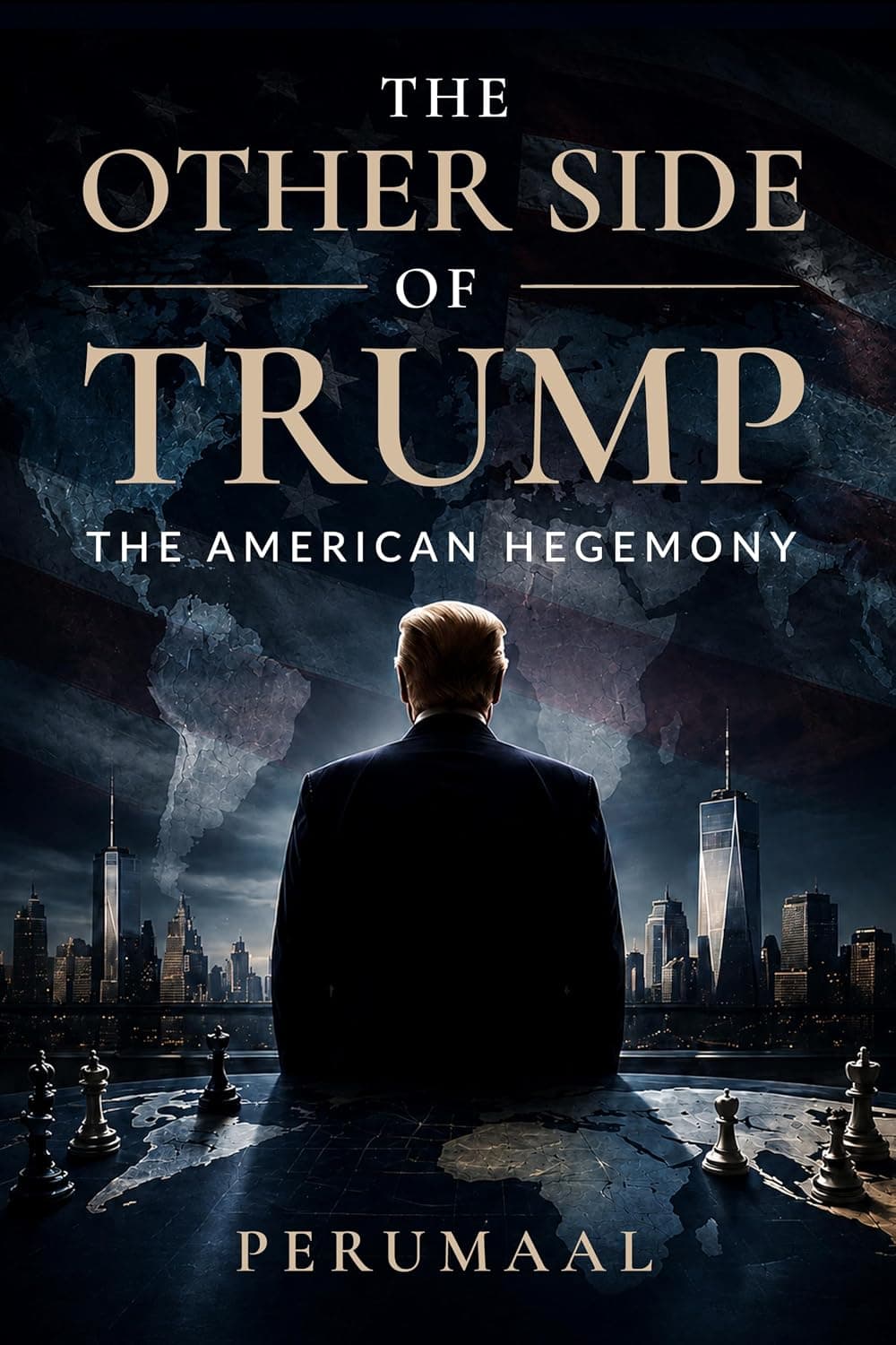 The Other Side of Trump: The American Hegemony, by Aslam Perumaal
